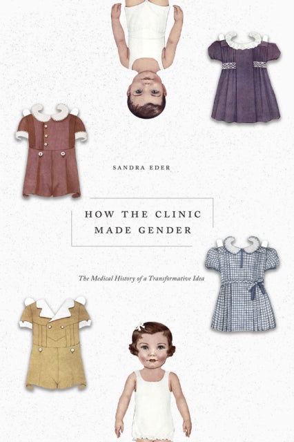 How the Clinic Made Gender