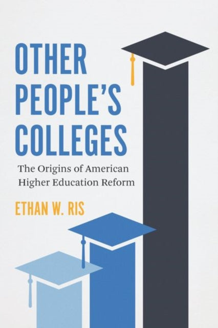 Other People's Colleges - The Origins of American Higher Education Reform