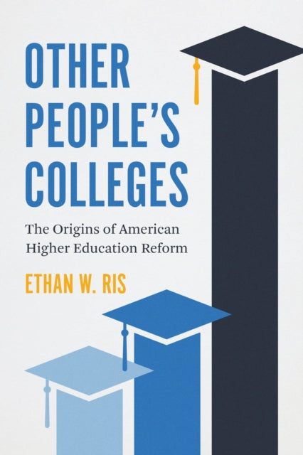 Other People's Colleges - The Origins of American Higher Education Reform