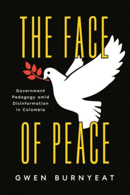 The Face of Peace - Government Pedagogy amid Disinformation in Colombia