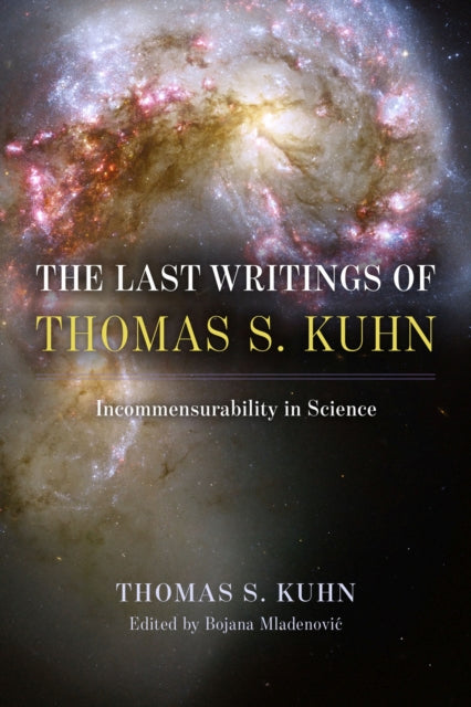 The Last Writings of Thomas S. Kuhn - Incommensurability in Science