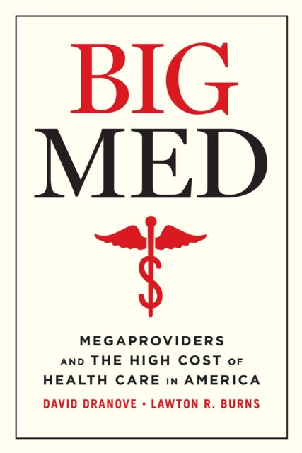 Big Med - Megaproviders and the High Cost of Health Care in America