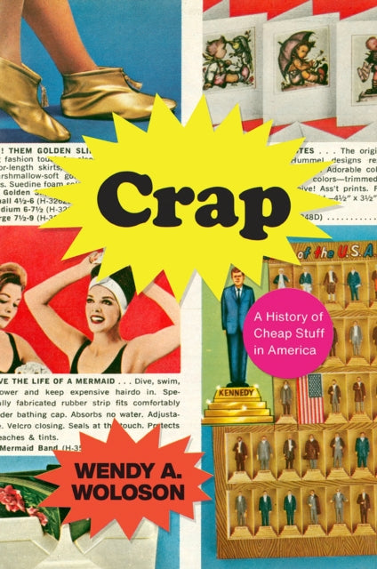 Crap - A History of Cheap Stuff in America