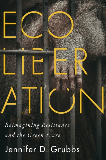 Ecoliberation - Reimagining Resistance and the Green Scare