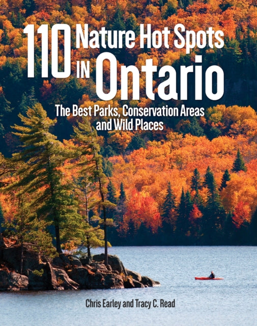 110 Nature Hot Spots in Ontario - The Best Parks, Conservation Areas and Wild Places