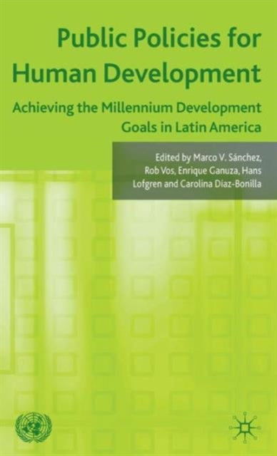 Public Policies for Human Development: Achieving the Millennium Development Goals in Latin America