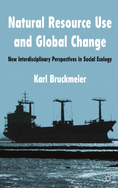 Natural Resource Use and Global Change: New Interdisciplinary Perspectives in Social Ecology