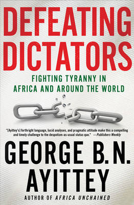 Defeating Dictators: Fighting Tyranny in Africa and Around the World