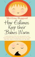 How Eskimos Keep Their Babies Warm: Parenting Wisdom from Around the World