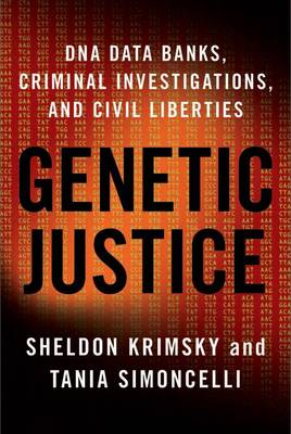 Genetic Justice: DNA Data Banks, Criminal Investigations, and Civil Liberties