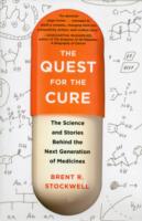 The Quest for the Cure: The Science and Stories Behind the Next Generation of Medicines