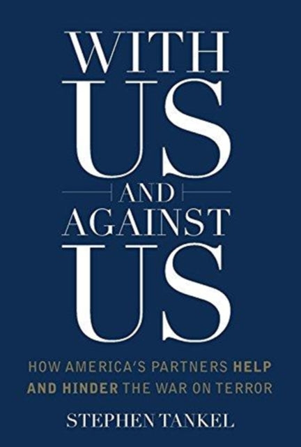 With Us and Against Us - How America's Partners Help and Hinder the War on Terror