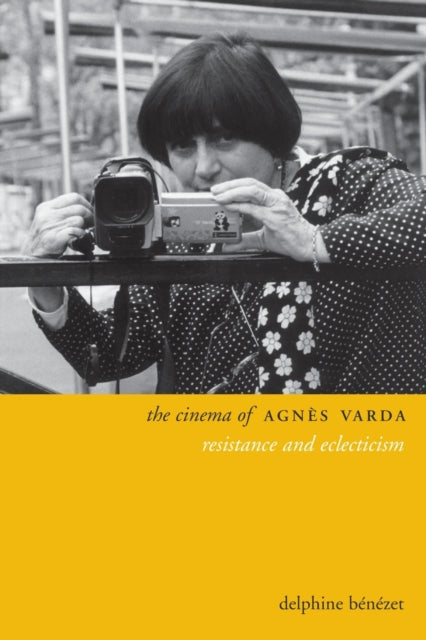 The Cinema of Agnes Varda: Resistance and Eclecticism