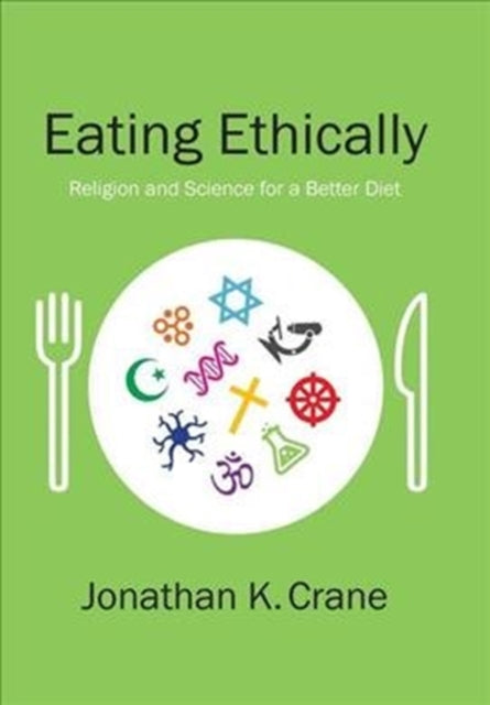 Eating Ethically: Religion and Science for a Better Diet