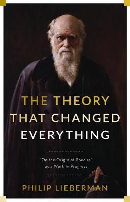 The Theory That Changed Everything - "On the Origin of Species" as a Work in Progress