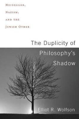 The Duplicity of Philosophy's Shadow - Heidegger, Nazism, and the Jewish Other