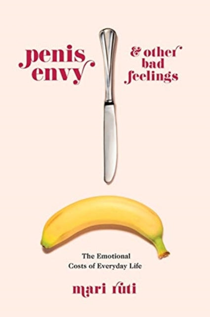 PENIS ENVY AND OTHER BAD FEELINGS