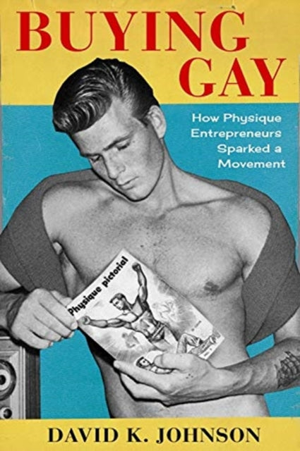 Buying Gay - How Physique Entrepreneurs Sparked a Movement
