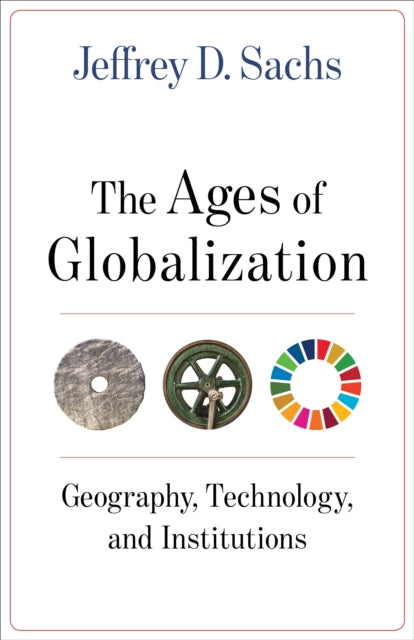 The Ages of Globalization - Geography, Technology, and Institutions