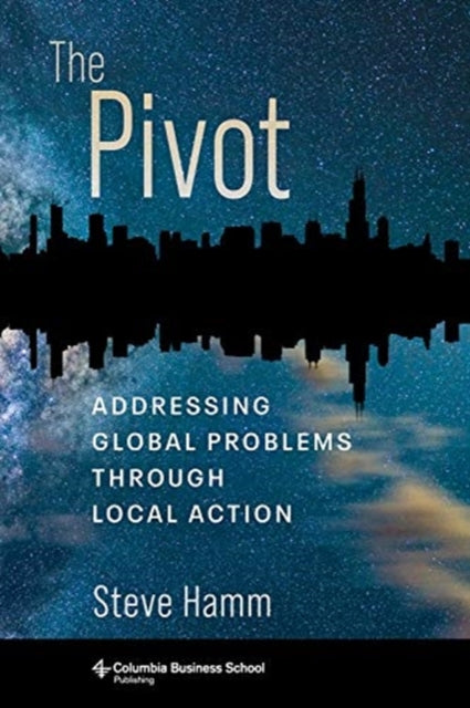 The Pivot - Addressing Global Problems Through Local Action