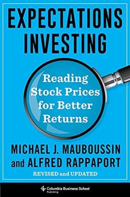 Expectations Investing - Reading Stock Prices for Better Returns, Revised and Updated