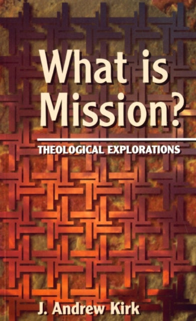 What is Mission?: Theological Explorations