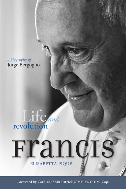 Pope Francis: Life and Revolution