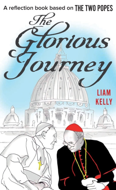 The Glorious Journey - A reflection book based on The Two Popes