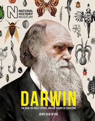 Darwin: The Man, his great voyage, and his Theory of Evoluti