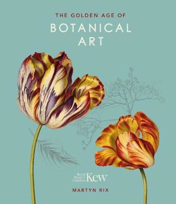 The Golden Age of Botanical Art (Royal Botanical Gardens, Ke