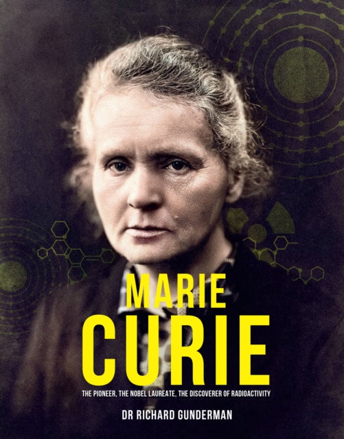 Marie Curie - The Pioneer, The Nobel Laureate