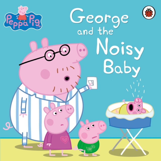 Peppa Pig: George and the Noisy Baby