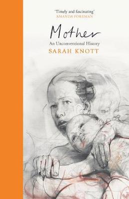 Mother - An Unconventional History