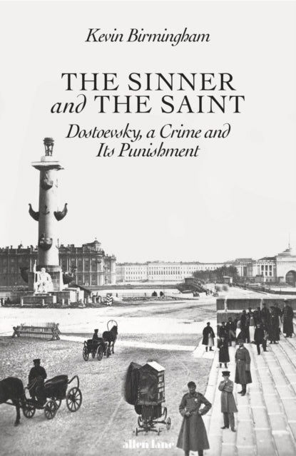 The Sinner and the Saint - Dostoevsky, a Crime and Its Punishment