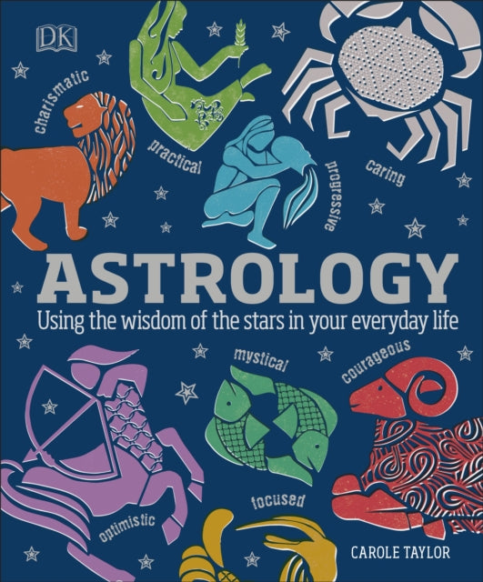Astrology - Using the Wisdom of the Stars in Your Everyday Life