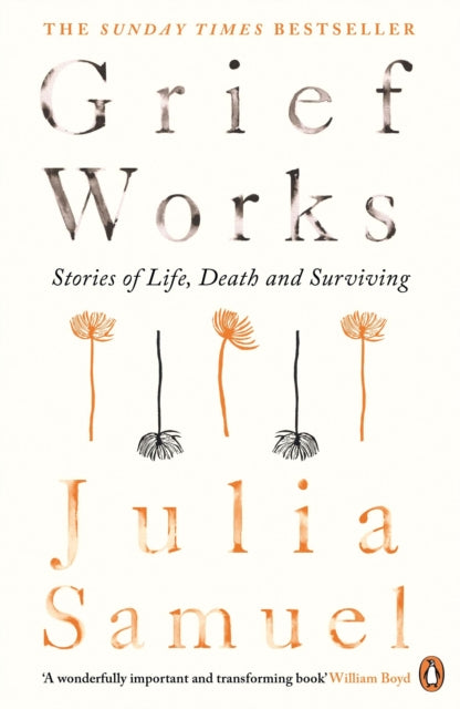 Grief Works - Stories of Life, Death and Surviving