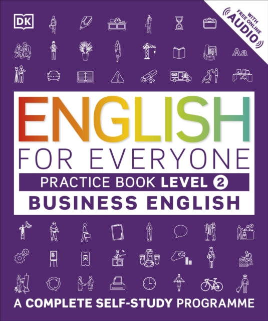 English for Everyone Business English Level 2 Practice Book: A Visual Self Study Guide to English for the Workplace