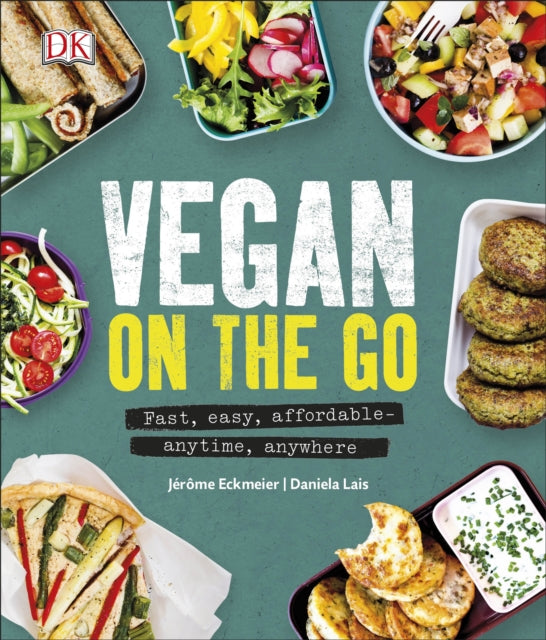 Vegan on the Go: Fast, Easy, Affordable-Anytime, Anywhere