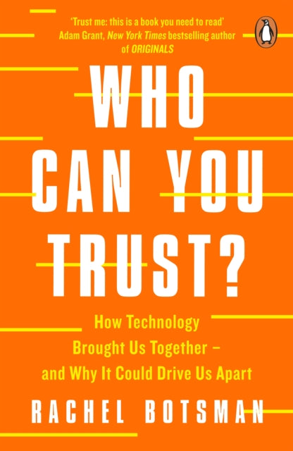 Who Can You Trust? - How Technology Brought Us Together - and Why It Could Drive Us Apart