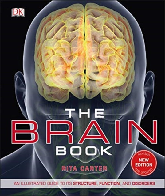 The Brain Book - An Illustrated Guide to its Structure, Functions, and Disorders
