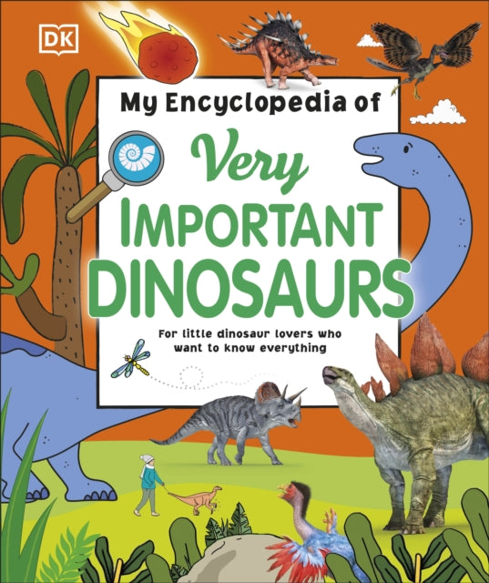 My Encyclopedia of Very Important Dinosaurs - For Little Dinosaur Lovers Who Want to Know Everything