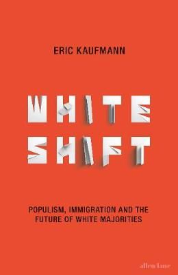 Whiteshift - Populism, Immigration and the Future of White Majorities
