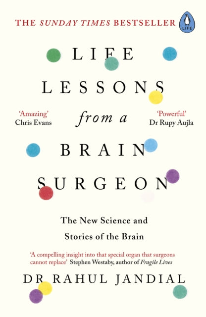 Life Lessons from a Brain Surgeon - The New Science and Stories of the Brain