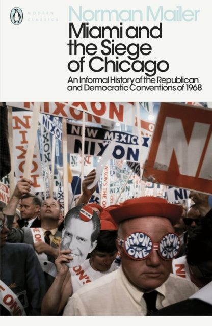 Miami and the Siege of Chicago - An Informal History of the Republican and Democratic Conventions of 1968