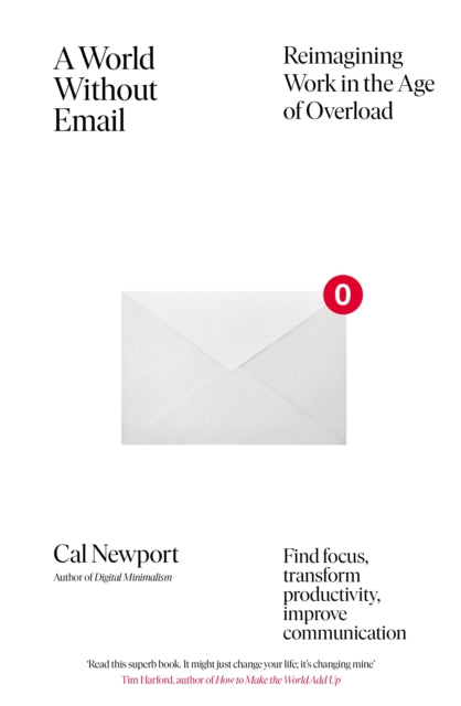 A World Without Email - Find Focus and Transform the Way You Work Forever (from the NYT bestselling productivity expert)