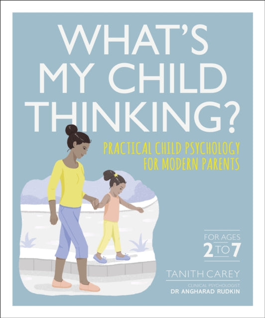What's My Child Thinking? - Practical Child Psychology for Modern Parents