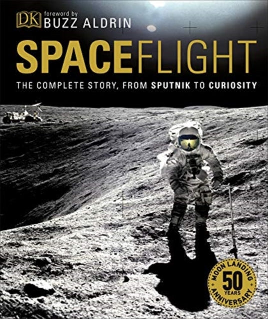 Spaceflight - The Complete Story from Sputnik to Curiosity