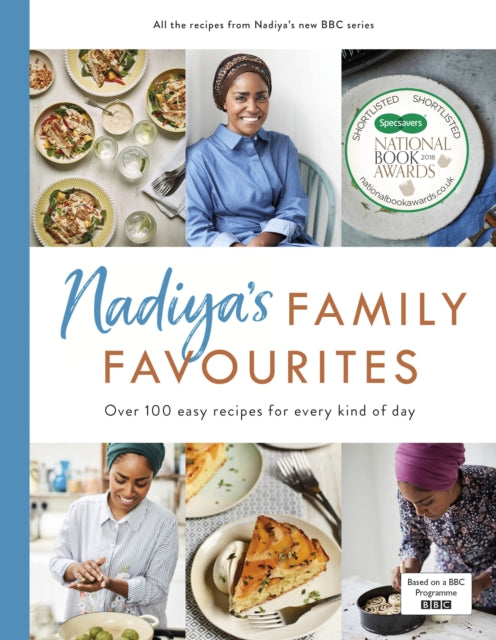 Nadiya's Family Favourites - Easy, beautiful and show-stopping recipes for every day from Nadiya's upcoming BBC TV series