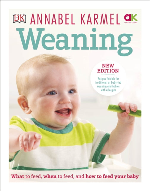 Weaning - New Edition - What to Feed, When to Feed and How to Feed your Baby