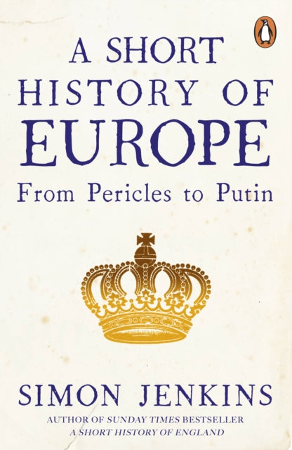A Short History of Europe - From Pericles to Putin